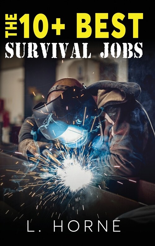 The 10+ Best Survival Jobs: How to find them, how to get them! (Hardcover)