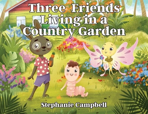 Three Friends Living in a Country Garden (Paperback)