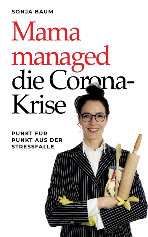 Mama managed die Corona-Krise: Punkt f? Punkt aus der Stressfalle (Paperback)