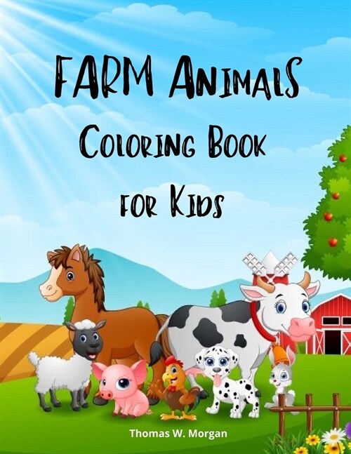 Farm Animals Coloring Book for Kids: - A Cute Farm Animal Coloring Book for Kids Ages 3-8 Super Coloring Pages of Animals on the Farm Cow, Horse, Pig, (Paperback)