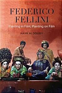 Federico Fellini: Painting in Film, Painting on Film (Paperback)