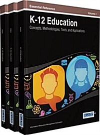 K-12 Education: Concepts, Methodologies, Tools, and Applications (3 Vols) (Hardcover)