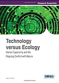 Technology Versus Ecology: Human Superiority and the Ongoing Conflict with Nature (Hardcover)