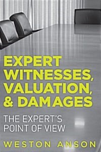 Expert Witnesses, Valuation, & Damages: The Experts Point of View (Paperback)