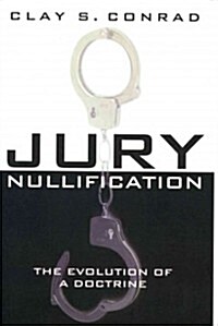 Jury Nullification: The Evolution of a Doctrine (Hardcover)