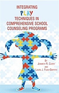 Integrating Play Techniques in Comprehensive Counseling Programs (Hc) (Hardcover, New)