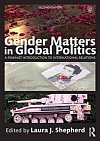 Gender Matters in Global Politics : A Feminist Introduction to International Relations (Paperback, 2 ed)