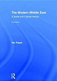 The Modern Middle East : A Social and Cultural History (Hardcover, 3 ed)