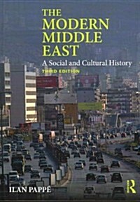 The Modern Middle East : A Social and Cultural History (Paperback, 3 ed)