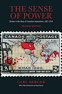 The Sense of Power: Studies in the Ideas of Canadian Imperialism, 1867-1914 (Paperback, 2)