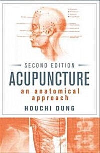 Acupuncture: An Anatomical Approach, Second Edition (Hardcover, 2)