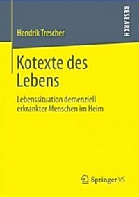 Kontexte Des Lebens : Lebenssituation Demenziell Erkrankter Menschen Im Heim (Paperback)