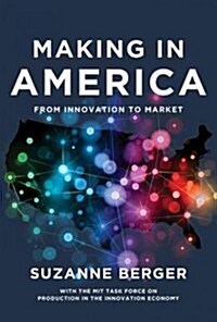 Making in America: From Innovation to Market (Hardcover)