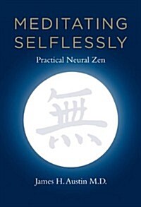 Meditating Selflessly: Practical Neural Zen (Paperback)