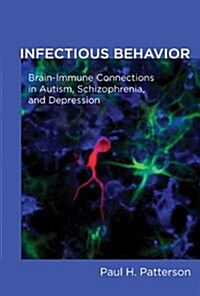 Infectious Behavior: Brain-Immune Connections in Autism, Schizophrenia, and Depression (Paperback)