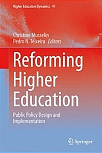 Reforming Higher Education: Public Policy Design and Implementation (Hardcover, 2014)