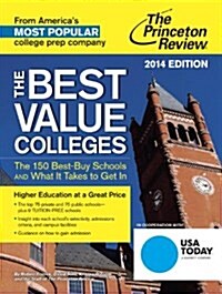 The Best Value Colleges, 2014 Edition: The 150 Best-Buy Schools and What It Takes to Get in (Paperback)