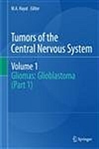 Tumors of the Central Nervous System, Volume 1: Gliomas: Glioblastoma (Part 1) (Paperback, 2011)