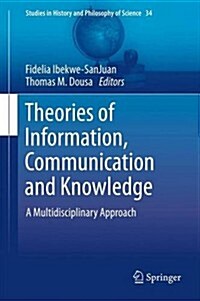 Theories of Information, Communication and Knowledge: A Multidisciplinary Approach (Hardcover, 2014)