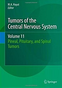 Tumors of the Central Nervous System, Volume 11: Pineal, Pituitary, and Spinal Tumors (Hardcover, 2014)
