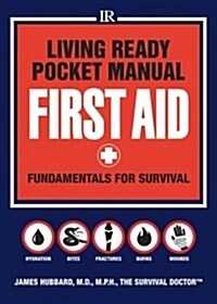 Living Ready Pocket Manual - First Aid: Fundamentals for Survival (Paperback)