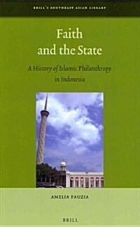 Faith and the State: A History of Islamic Philanthropy in Indonesia (Hardcover)