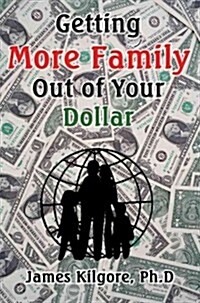 Getting More Family Out of Your Dollar (Paperback)
