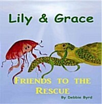 Lily & Grace: Friends to the Rescue (Paperback)