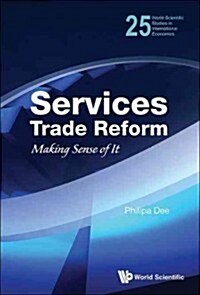 Services Trade Reform: Making Sense of It (Hardcover)