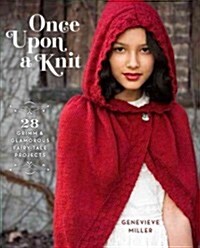 Once Upon a Knit: 28 Grimm and Glamorous Fairy-Tale Projects (Paperback)