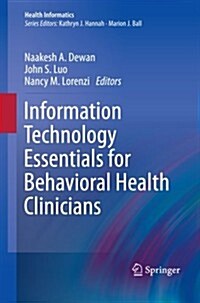 Information Technology Essentials for Behavioral Health Clinicians (Paperback, 2011 ed.)