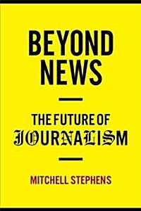 Beyond News: The Future of Journalism (Hardcover)