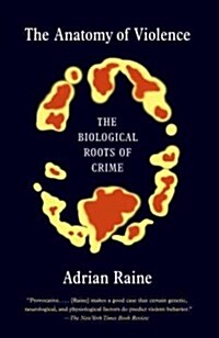 The Anatomy of Violence: The Biological Roots of Crime (Paperback)