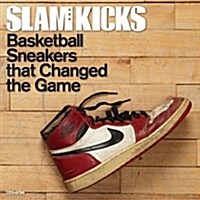 Slam Kicks: Basketball Sneakers That Changed the Game (Paperback)