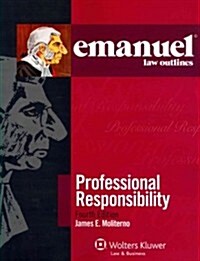 Emanuel Law Outlines: Professional Responsibility, Fourth Edition (Paperback)