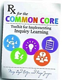 RX for the Common Core: Toolkit for Implementing Inquiry Learning (Paperback)