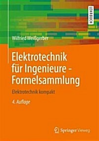 Elektrotechnik Fur Ingenieure - Formelsammlung: Elektrotechnik Kompakt (Paperback, 4, 4., Korr. Aufl.)