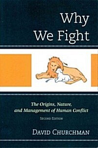 Why We Fight: The Origins, Nature, and Management of Human Conflict, 2nd Edition (Paperback, 2)