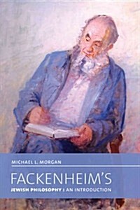 Fackenheims Jewish Philosophy: An Introduction (Hardcover)
