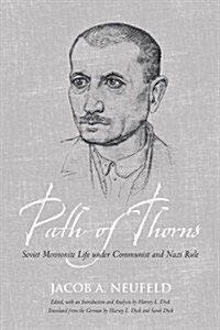 Path of Thorns: Soviet Mennonite Life Under Communist and Nazi Rule (Hardcover)