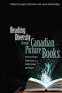Reading Diversity Through Canadian Picture Books: Preservice Teachers Explore Issues of Identity, Ideology, and Pedagogy (Hardcover)