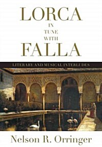 Lorca in Tune with Falla: Literary and Musical Interludes (Hardcover)