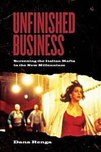 Unfinished Business: Screening the Italian Mafia in the New Millennium (Hardcover)