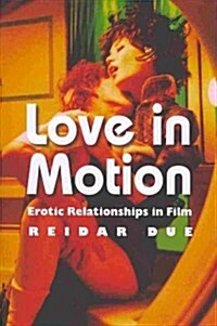 Love in Motion: Erotic Relationships in Film (Paperback)