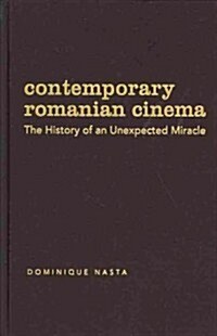 Contemporary Romanian Cinema: The History of an Unexpected Miracle (Hardcover)