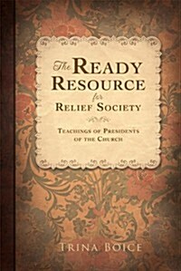 The Ready Resource for Relief Society: Teachings of Presidents of the Church (Paperback)