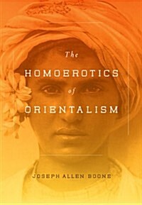 The Homoerotics of Orientalism (Hardcover)