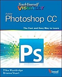 Teach Yourself Visually Photoshop CC (Paperback)