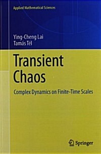 Transient Chaos: Complex Dynamics on Finite Time Scales (Paperback, 2011)