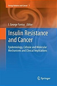 Insulin Resistance and Cancer: Epidemiology, Cellular and Molecular Mechanisms and Clinical Implications (Paperback, 2011)